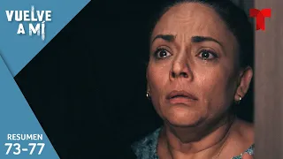 Vuelve a Mí, resumen episodios 73 al 77 | Telemundo Novelas