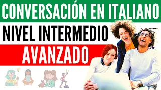 🔴 Conversación en Italiano nivel intermedio avanzado 🔴 Frases en Italiano nivel avanzado