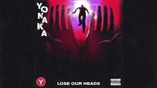YONAKA - Lose Our Heads (Official Audio)