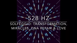 528 Hz - Love, Miracles & DNA Repair - Solfeggio Pure Tones