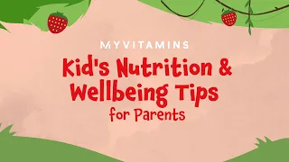 Kid's Nutrition & Wellbeing Tips | Myvitamins