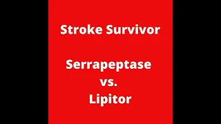 episode14:Serrapeptase v Lipitor - Stroke survivor