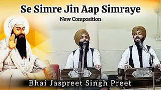 Se Simreh Jin Aap Simraye | Bhai Jaspreet Singh Preet | Shabad Kirtan | Best Gurbani Kirtan 2024