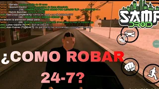 ¿COMO ROBAR 24-7? EN SAMPDROID EL MEJOR SERVIDOR