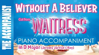 WITHOUT A BELIEVER - Lost Song from WAITRESS - Jeremy Jordan Key of D - Piano Accompaniment Karaoke