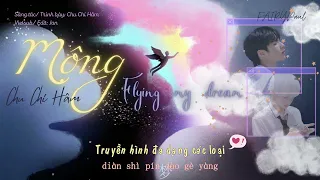 [VIETSUB] Mộng (Flying my dream) - Chu Chí Hâm（朱志鑫）