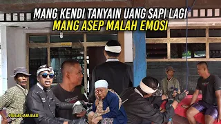 USAHA BANGKRUT BANYAK KEBUTUHAN - MANG ASEP EMOSI SAAT MANG KENDI TANYAIN UANG SAPI