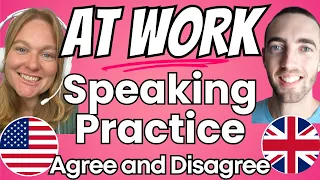 How to Agree and Disagree at Work : English Speaking Conversation Practice - UK & US