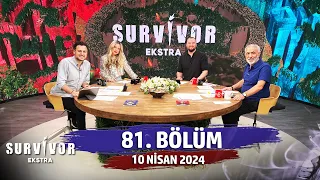 Survivor Ekstra 81. Bölüm | 10 Nisan 2024 @SurvivorEkstra