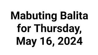 Mabuting Balita for Thursday, May 16, 2024