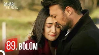 Baharı Beklerken 89. Bölüm | HD