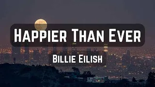 Billie Eilish - Happier Than Ever (Lyrics)