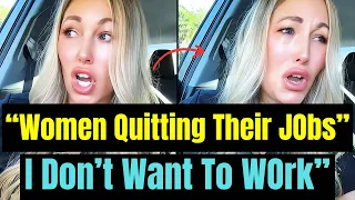 Women Are " QUITTING THEIR JOBS" | Tired Of Working | NO Longer A Feminist | Women Hitting The Wall