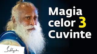 Magia celor 3 Cuvinte | Sadhguru