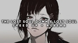 Nightcore - The lost soul down X Lost soul (speed up + reverb)