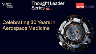 Celebrating 30 Years in Aerospace Medicine | Space Center Houston