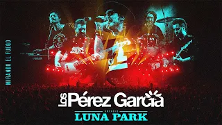 Los Pérez García | Mirando el Fuego | Una Noche Cualquiera - Vivo en Luna Park 2023