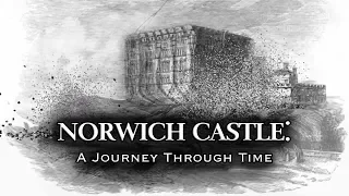 Norwich Castle: A Journey Through Time! (2019 to 1739)
