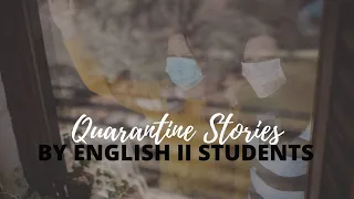 Quarantine Stories by English II Students