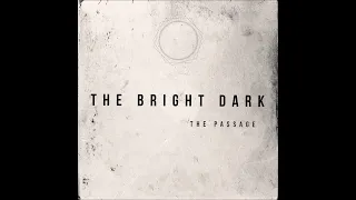 The Bright Dark - The Passage (ALBUM STREAM)