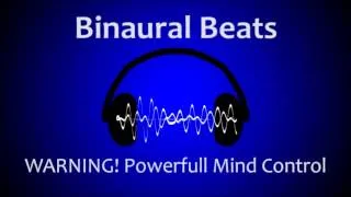 Binaural Beats - WARNING! Powerfull Mind Control