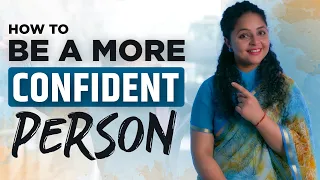 How to be a More Confident Person | Characteristics of a Confident Person | Confidence Tips