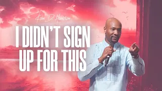 I Didn't Sign Up for This | Pastor Keion Henderson