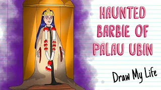 HAUNTED BARBIE OF PULAU UBIN | Draw My Life