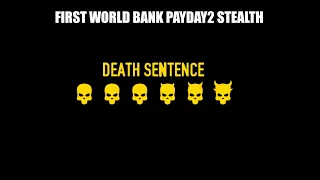 Payday 2 First world bank stealth Death Sentence one down