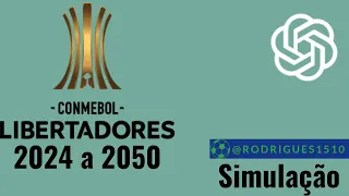 Simulação dos futuros campeões da Copa Libertadores,de 2024 a 2050