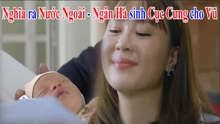 Trạm cứu hộ trái tim - Tập 35 - Nghĩa ra nước ngoài - Ngân Hà sinh Cục Cưng cho Vũ