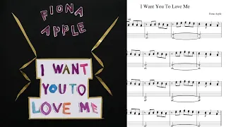 Fiona Apple - I Want You To Love Me [Piano Tutorial + Sheet Music]