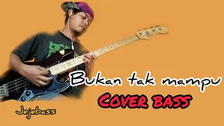 Bukan tak mampu~(cover bass)by jejebass