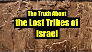 The Truth About the Lost Tribes of Israel