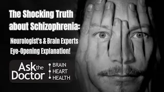 Understanding Schizophrenia | Leading Brain Expert Explains