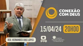 CONEXÃO COM DEUS - 20H | Rev. Hernandes Dias Lopes | Igreja Presbiteriana de Pinheiros | IPP TV