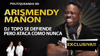 ARISMENDY MAÑON DJ TOPO SE DEFIENDE PERO ATACA COMO NUNCA EXCLUSIVA EN POLÍTIQUEANDO RD