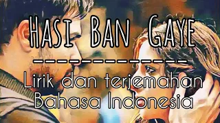 Hasi Ban Gaye (Sherya Ghoshal) II Hamari Adhuri Kahani II Lirik dan terjemahan bahasa indonesia