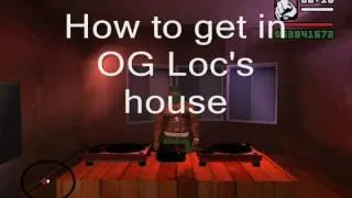 san andreas- How to get in OG Loc's house