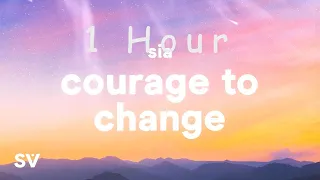 [ 1 HOUR ] Sia - Courage to Change (Lyrics)