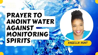 Prayer To Anoint Water Against Monitoring Spirits || Monitoring Spirits Must Die!!