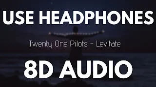 Twenty One Pilots - Levitate (8D AUDIO)