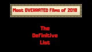Most OVERRATED Films of 2018