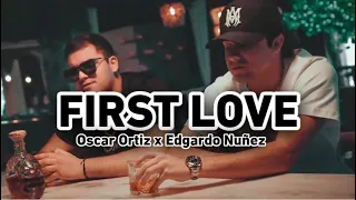 Oscar Ortiz x Edgardo Nuñez - FIRST LOVE (Official Audio)