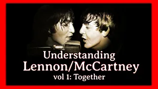 Understanding Lennon/McCartney vol 1: Together