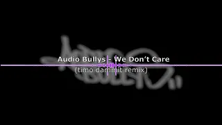 Audio Bullys - We Don't Care (timo dammit remix)