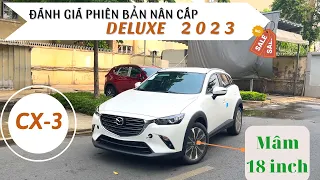 2023 Mazda CX3 1.5 AT Deluxe | Nâng cấp mâm 18 inch như Mazda CX5, mẫu xe nhập Thái chỉ còn 599tr.đ