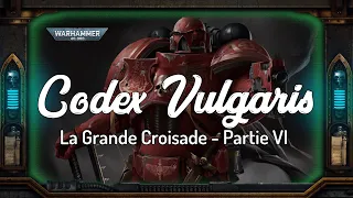 Warhammer Lore | Codex Vulgaris - Historia | La Grande Croisade - Partie VI