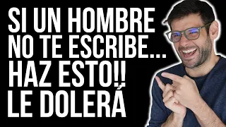 Si un hombre no te escribe, haz esto... le dolerá | Jorge Espinosa