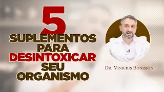 5 Suplementos para Desintoxicar o seu Organismo